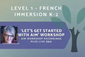 AIM French Immersion/Francisation - Level 1 - Professional Development Workshop Series (Asynchronous   Live Q&A)