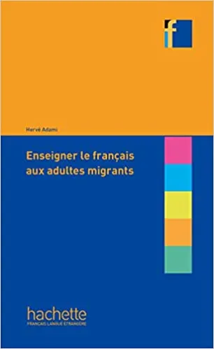 Collection F : Enseigner Le Français Aux Adultes Migrants