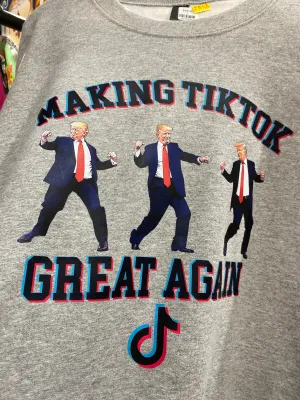 Making Tik Tok Great Again Sweatshirt